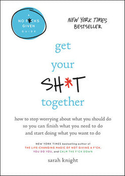 Get Your Sh--t Together (Hardcover)