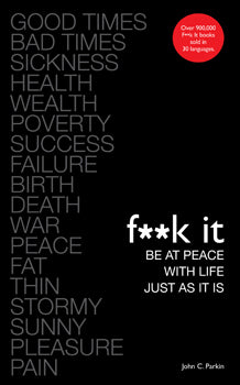 F--k It-Be at Peace with Life Just As It Is