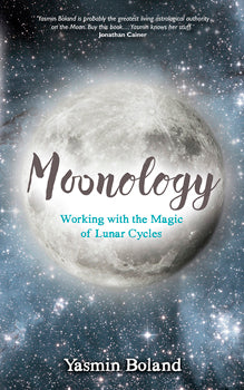 Moonology-Working with the Magic of the Lunar Cycles